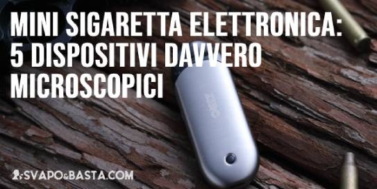 Mini sigaretta elettronica: 5 device minuscoli 