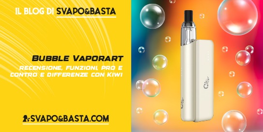 Bubble Vaporart recensione e confronto con Kiwi